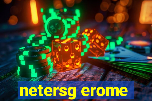 netersg erome